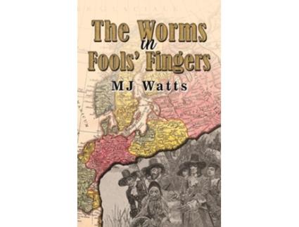 Livro The Worms in Fools Fingers de Mj Watts (Inglês - Capa Dura)