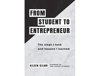 Livro From Student to Entrepreneur The steps I took and lessons I learned de Aileen Gilani (Inglês)