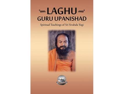 Livro Laghu Guru Upanishad Spiritual Teachings of Sri Sivabala Yogi de Gurprasad (Inglês)