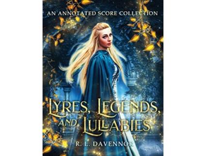 Livro Lyres Legends and Lullabies An Annotated Score Collection de R L Davennor (Inglês)