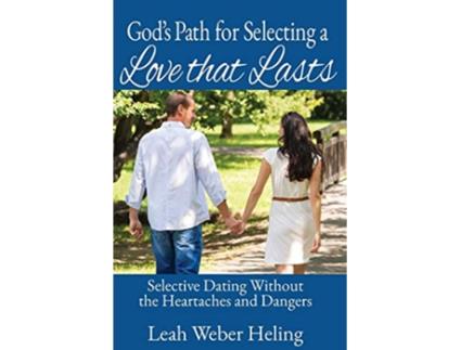 Livro Gods Path for Selecting a Love that Lasts Selective Dating without the Heartaches and Dangers de Leah L Heling (Inglês)