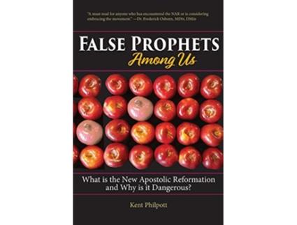Livro False Prophets Among Us What Is the New Apostolic Reformation and Why Is It Dangerous de Kent Philpott (Inglês)