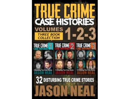 Livro True Crime Case Histories Books 1 2 3 32 Disturbing True Crime Stories 3 Book True Crime Collection de Jason Neal (Inglês)