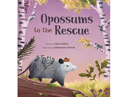 Livro Opossums to the Rescue de Gina Gallois (Inglês - Capa Dura)