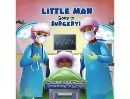 Livro Little Man Goes to Surgery de Erica Basora (Inglês)
