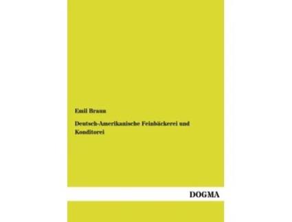 Livro DeutschAmerikanische Feinbaeckerei und Konditorei German Edition de Emil Braun (Alemão)