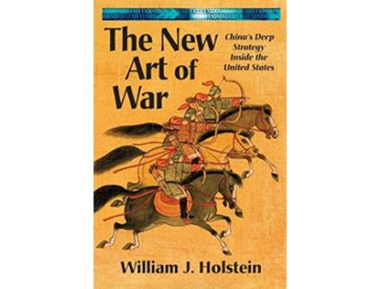 Livro The New Art of War Chinas Deep Strategy Inside the United States de William J Holstein (Inglês)