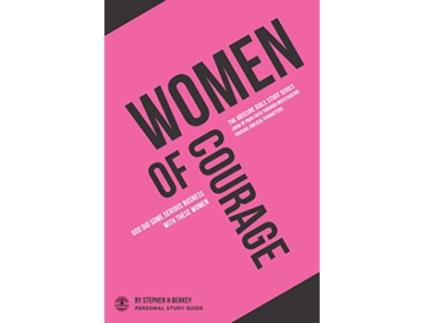 Livro Women of Courage God did some serious business with these women Personal Study Guide The OBSCURE Bible Study Series de Stephen H Berkey (Inglês)