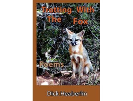 Livro Trotting With the Fox Poems de Dick Heaberlin (Inglês)