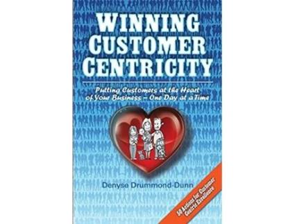 Livro Winning Customer Centricity Putting Customers at the Heart of Your BusinessOne Day at a Time de Denyse Drummond-Dunn (Inglês)
