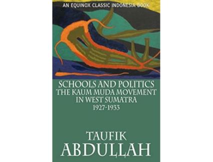 Livro Schools and Politics The Kaum Muda Movement in West Sumatra 19271933 de Taufik Abdullah (Inglês)