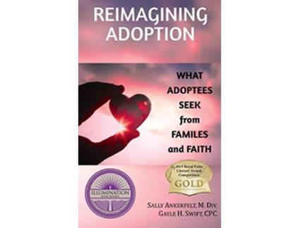 Livro Reimagining Adoption What Adoptees Seek from Families and Faith de Sally Ankerfelt Gayle H Swift (Inglês)