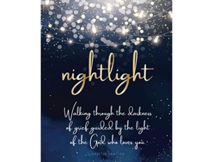 Livro Nightlight Walking through the darkness of grief guided by the light of the God who loves you de Kristin Santizo (Inglês)