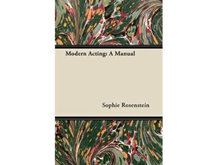 Livro Modern Acting A Manual de Sophie Rosenstein (Inglês)