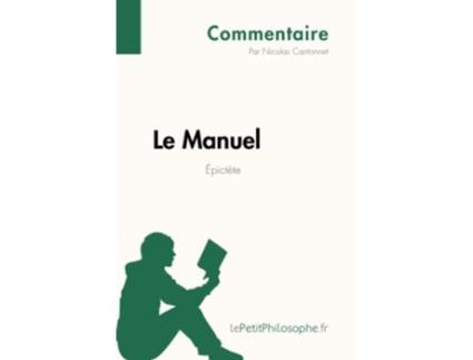 Livro Le Manuel dÉpictète Commentaire Comprendre La Philosophie Avec LepetitphilosopheFr French Edition de Nicolas Cantonnet (Francês)