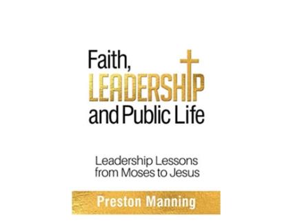 Livro Faith Leadership and Public Life Leadership Lessons from Moses to Jesus de Preston Manning (Inglês)