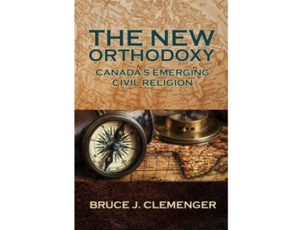 Livro The New Orthodoxy Canadas Emerging Civil Religion de Bruce J Clemenger (Inglês)