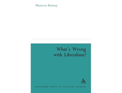Livro Whats Wrong With Liberalism A Radical Critique of Liberal Philosophy Continuum Collection de Maureen Ramsay (Inglês)