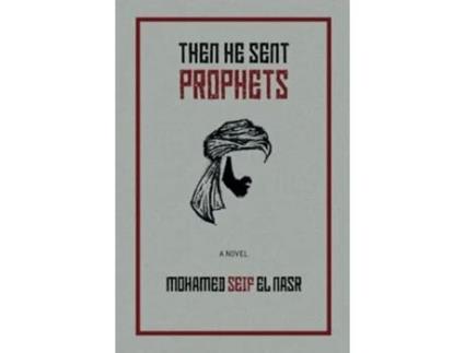Livro Then He Sent Prophets de Mohamed Seif El Nasr (Inglês)