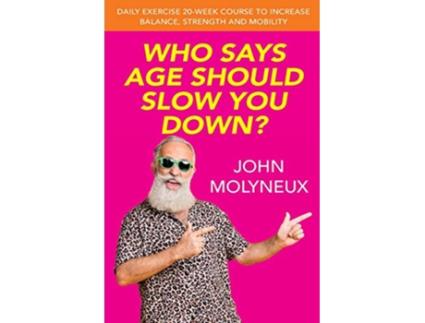 Livro Who Says Age Should Slow You Down de John Molyneux (Inglês)