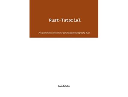 Livro RustTutorial Programmieren lernen mit der Programmiersprache Rust German Edition de Kevin Scholze (Alemão)