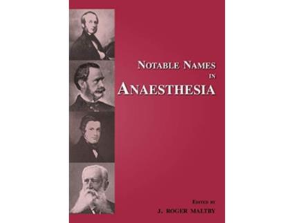 Livro Notable Names in Anaesthesia de Roger Maltby (Inglês)