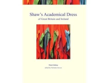 Livro Shaws Academical Dress of Great Britain and Ireland de Nicholas Groves (Inglês)