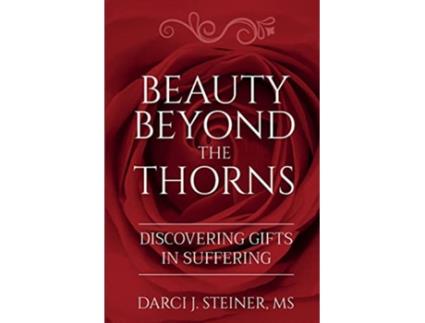 Livro Beauty Beyond the Thorns Discovering Gifts in Suffering de Darci J Steiner MS (Inglês)