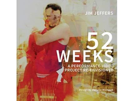 Livro 52 Week A Performance Video Project ReEnvisioned de Jim Jeffers e Danelle Michaud (Inglês)