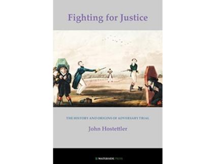 Livro Fighting for Justice The History and Origins of Adversary Trial de John Hostettler Hostettler (Inglês)