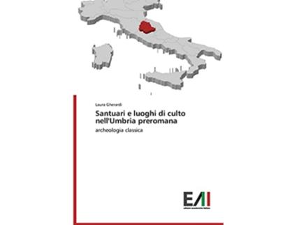 Livro Santuari e luoghi di culto nellUmbria preromana Italian Edition de Gherardi Laura (Italiano)