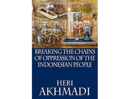 Livro Breaking the Chains of Oppression of the Indonesian People de Heri Akhmadi (Inglês)