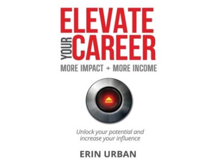 Livro Elevate Your Career: More Impact More Income Erin Urban (Inglês)