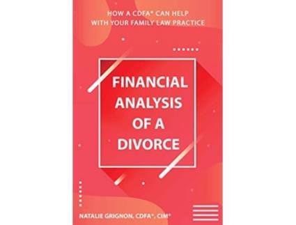 Livro Financial analysis of a divorce How a CDFAR can help with your family law practice de Natalie Grignon (Inglês)