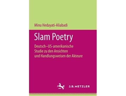 Livro Slam Poetry Deutsch–USamerikanische Studie zu den Ansichten und Handlungsweisen der Akteure German Edition de Minu Hedayatialiabadi (Alemão)