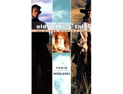 Livro Old Wives Tales and Other Womens Stories de Tania Modleski (Inglês)