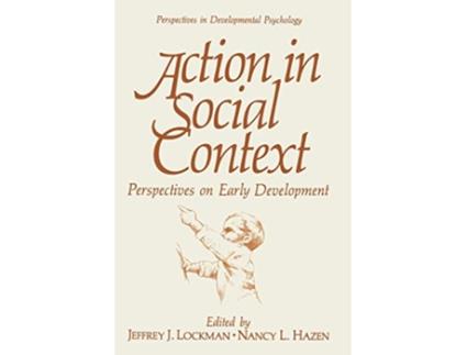 Livro Action in Social Context Perspectives on Early Development Perspectives in Developmental Psychology de Jeffrey J Lockman (Inglês)