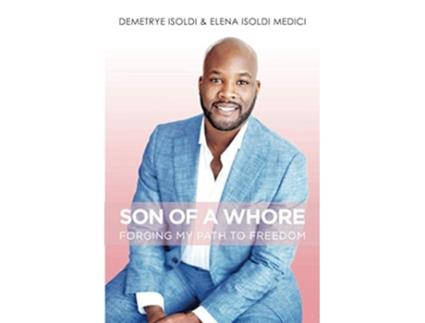 Livro Son of a Whore Forging My Path to Freedom de Demetrye Isoldi Elena Isoldi Medici (Inglês)
