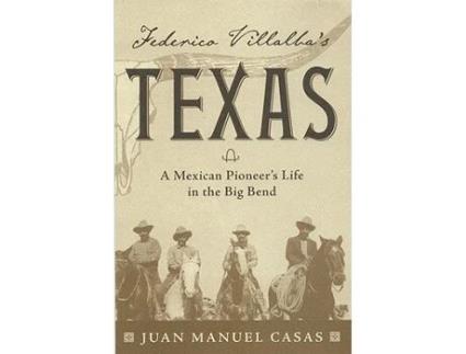 Livro Federico Villalbas Texas A Mexican Pioneers Life in the Big Bend de Juan Manuel Casas (Inglês)