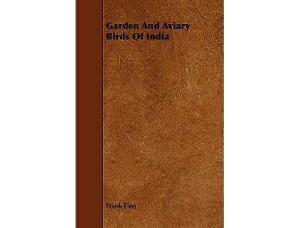 Livro Garden and Aviary Birds of India de Frank Finn (Inglês)