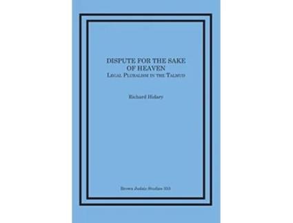 Livro Dispute for the Sake of Heaven Legal Pluralism in the Talmud de Richard Hidary (Inglês)