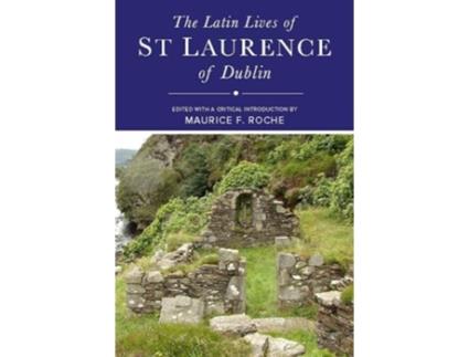 Livro The Latin Lives of St Laurence of Dublin de Maurice Roche (Inglês - Capa Dura)