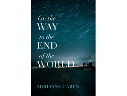 Livro On the Way to the End of the World – A Novel de Adrianne Harun (Inglês)