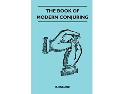 Livro The Book Of Modern Conjuring de R Kunard (Inglês)