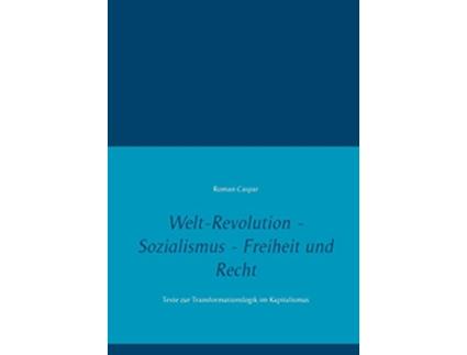 Livro WeltRevolution Sozialismus Freiheit und Recht Texte zur Transformationslogik im Kapitalismus German Edition de Roman Caspar (Alemão)