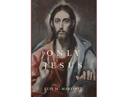 Livro Only Jesus de Luis M Martínez (Inglês)