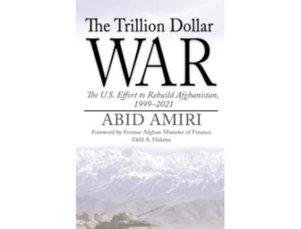 Livro The Trillion Dollar War The US Effort to Rebuild Afghanistan 19992021 de Abid Amiri (Inglês)