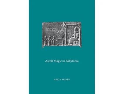 Livro Astral Magic in Babylonia Transactions of the American Philosophical Society Transactions Vol 85 PT 4 de Erica Reiner (Inglês)