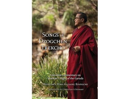 Livro Songs of Dzogchen Trekchö A detailed commentary on Shabkars Flight of the Garuda de Dzogchen Pema Kalsang Rinpoche (Inglês)