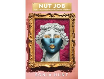 Livro NUT JOB How I Crushed My Food Allergies To Thrive de Sonia Hunt (Inglês)